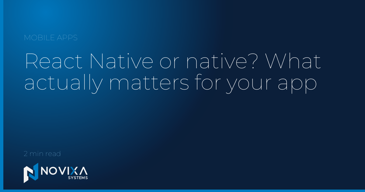 React Native or native? What actually matters for your app